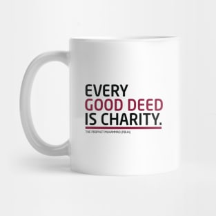 Every Good Deed Is Charity - The Prophet Muhammad (PBUH) Mug